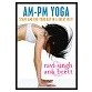 AM-PM Yoga :: Start and End Your Day in a Great Way!