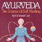 Ayurveda, The Science of Self-Healing