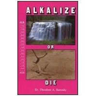 Alkalize or Die  by Theodore A. Baroody