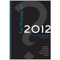 The Mystery of 2012: Predictions, Prophecies, and Possibilities