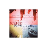 Prem Joshua and Manish Vyas: Water Down the Ganges